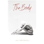 The Body Poems and Stories by Mitchell, Holly Anne, 9798350922523