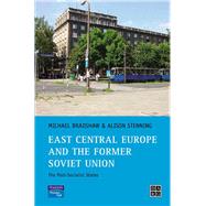 East Central Europe and the former Soviet Union: The Post-Socialist States by Bradshaw; Michael, 9780130182524