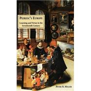 Peiresc's Europe : Learning and Virtue in the Seventeenth Century by Peter N. Miller, 9780300082524