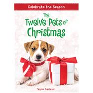 Celebrate the Season: The Twelve Pets of Christmas by Taylor Garland, 9780316472524