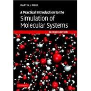 A Practical Introduction to the Simulation of Molecular Systems by Martin J. Field, 9780521852524