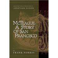 McTeague: A Story of San Francisco by Norris, Frank; Evison, Jonathan, 9780988172524