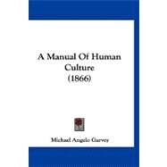 A Manual of Human Culture by Garvey, Michael Angelo, 9781120252524
