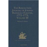 The Resolution Journal of Johann Reinhold Forster, 17721775: Volume III by Hoare,Michael E., 9781409432524