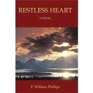 Restless Heart by Phillips, T. William, 9781450232524