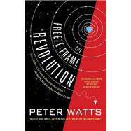 The Freeze-frame Revolution by Watts, Peter, 9781616962524