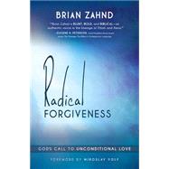 Radical Forgiveness by Zahnd, Brian; Volf, Miroslav, 9781621362524