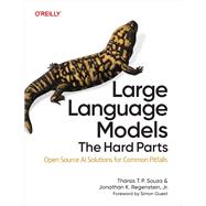 Large Language Models: The Hard Parts by Th�rsis T. P. Souza; Jonathan K. Regenstein Jr., 9798341622524