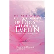 El milagro de Dios llamado Evelin Todo tiene un sentido y significado by Ocampo, Bertha, 9798546892524