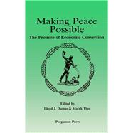 Making Peace Possible : The Promise of Economic Conversion by Dumas, Lloyd J.; Thee, Marek, 9780080372525