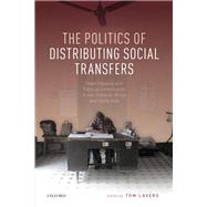 The Politics of Distributing Social Transfers by Lavers, Tom, 9780192862525