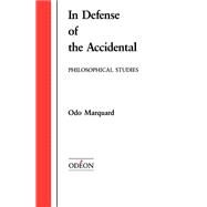 In Defense of the Accidental (Apologie des Zuflligen) Philosophical Studies by Marquand, Odo; Wallace, Robert M., 9780195072525