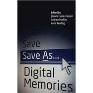 Save As... Digital Memories by Garde-Hansen, Joanne; Hoskins, Andrew; Reading, Anna, 9780230542525