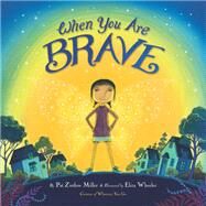 When You Are Brave by Miller, Pat Zietlow; Wheeler, Eliza, 9780316392525