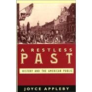 A Restless Past History and the American Public by Appleby, Joyce, 9780742542525
