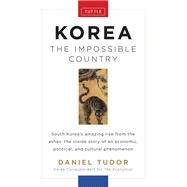 Korea: The Impossible Country by Tudor, Daniel, 9780804842525