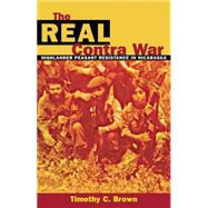 The Real Contra War by Brown, Timothy C., 9780806132525