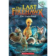 The Underland: A Branches Book (The Last Firehawk #11) by Charman, Katrina; Tondora, Judit, 9781338832525