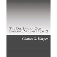 The Old Inns of Old England by Harper, Charles G., 9781506132525
