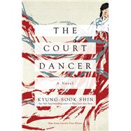 The Court Dancer by Shin, Kyung-Sook; Hur, Anton, 9781643132525