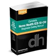 Complete Home Health ICD-10-CM Diagnosis Coding Manual, 2024 by Decision Health, 9781645352525