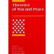 Theories of War and Peace by Brown, Michael E.; Cote, Owen R.; Lynn-Jones, Sean M.; Miller, Steven E., 9780262522526
