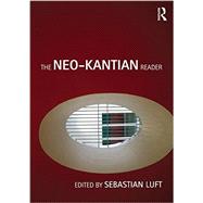 The Neo-Kantian Reader by Luft; Sebastian, 9780415452526