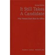 It Still Takes a Candidate: Why Women Donâ€™t Run for Office by Jennifer L. Lawless , Richard L. Fox, 9780521762526