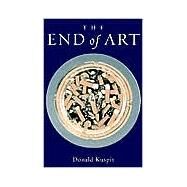 The End of Art by Donald Kuspit, 9780521832526