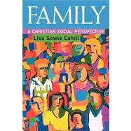 Family : A Christian Social Perspective by Cahill, Lisa Sowle, 9780800632526