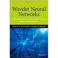 Wavelet Neural Networks With Applications in Financial Engineering, Chaos, and Classification by Alexandridis, Antonios K.; Zapranis, Achilleas D., 9781118592526
