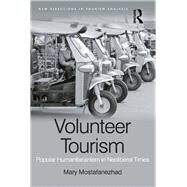 Volunteer Tourism: Popular Humanitarianism in Neoliberal Times by Mostafanezhad,Mary, 9781138082526