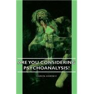 Are You Considering Psychoanalysis? by Horney, Karen, 9781406752526