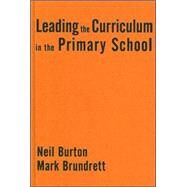 Leading the Curriculum in the Primary School by Neil Burton, 9781412902526