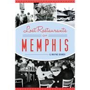 Lost Restaurants of Memphis by Dowdy, G. Wayne, 9781467142526