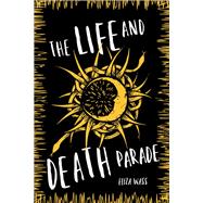 The Life and Death Parade by Wass, Eliza, 9781484732526