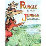 Rungle in the Jungle by Rogers, Robert Logan; McCoy, Rachel, 9781490432526