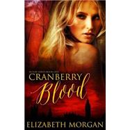 Cranberry Blood by Morgan, Elizabeth; Monodee, Zee; Carter, Mina, 9781500942526