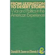 From Lexington to Desert Storm: War and Politics in the American Experience by Snow; Donald M, 9781563242526