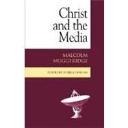 Christ and the Media by Muggeridge, Malcolm, 9781573832526