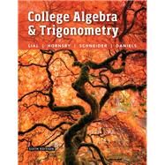 College Algebra and Trigonometry by Lial, Margaret L.; Hornsby, John; Schneider, David I.; Daniels, Callie, 9780134112527