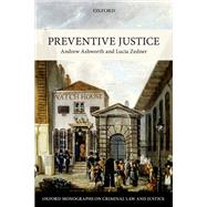 Preventive Justice by Ashworth, Andrew; Zedner, Lucia, 9780198712527