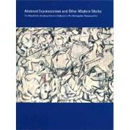 Abstract Expressionism and Other Modern Works : The Muriel Kallis Steinberg Newman Collection in the Metropolitan Museum of Art by Edited by Gary Tinterow, Lisa Mintz Messinger, and Nan Rosenthal, 9780300122527