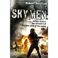 Sky Men Outnumbered. Under Fire. Expect the Unexpected. by Kershaw, Robert, 9780340962527