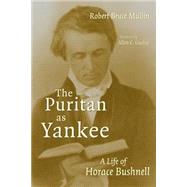 Puritan As Yankee : A Life of Horace Bushnell by MULLIN ROBERT BRUCE, 9780802842527