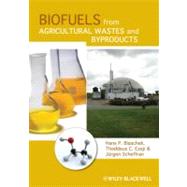 Biofuels from Agricultural Wastes and Byproducts by Blaschek, Hans P.; Ezeji, Thaddeus C.; Scheffran, Jrgen, 9780813802527