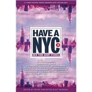 Have A NYC 3 New York Short Stories by Carlaftes, Peter; Georges, Kat; Block, Lawrence; Kolm, Ron; Hamill, Janet, 9780989512527