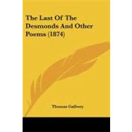 The Last of the Desmonds and Other Poems by Gallwey, Thomas, 9781104242527