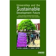 Universities and the Sustainable Development Future: Evaluating Higher-Education Contributions to the 2030 Agenda by Koehn; Peter H., 9781138212527