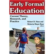 Early Formal Education: Current Theory, Research, and Practice by Hess,Robert, 9781138522527